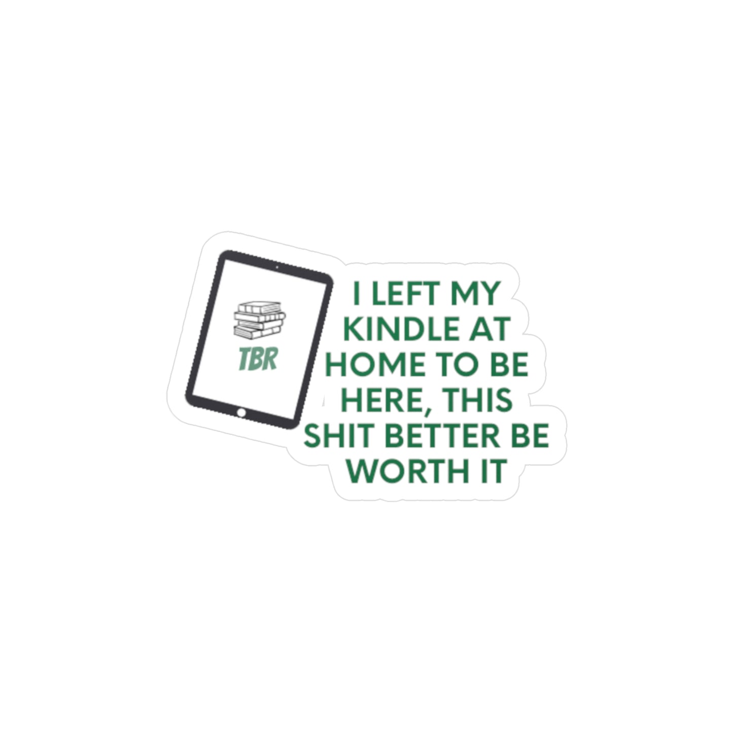 Better Be Worth It Sticker